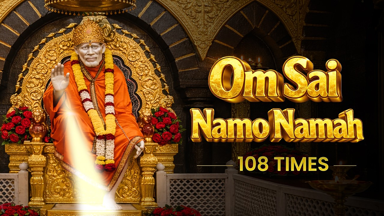 Sai Mantra - 108 Times | Om Sai Namo Namah | Shirdi