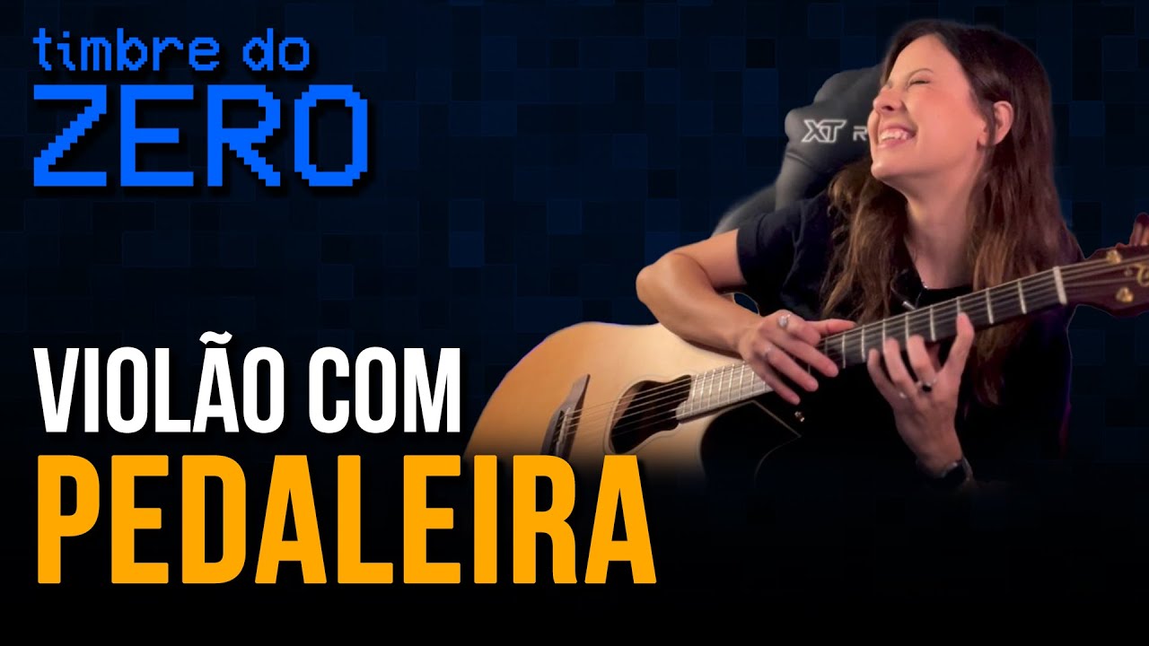 TIMBRE DO ZERO #Ep8 - Como MELHORAR o SOM do VIOLÃO com PEDAIS ou PEDALEIRA