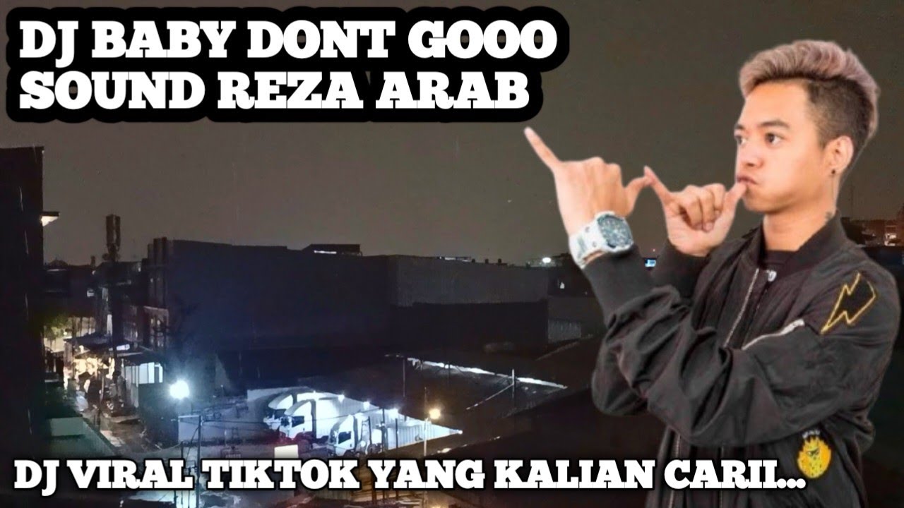 DJ BABY DON'T GO SOUND REZA ARAP!! DJ VIRAL TIKTOK TERBARU 2025 COCOK BUAT TEMEN NONGKRONG KALIAN