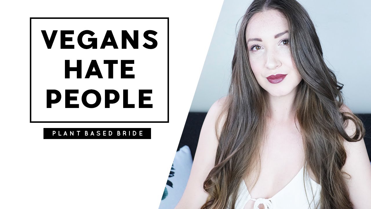 VEGANS HATE PEOPLE.  // VEGAN MYTH BUSTER EPISODE 4 // PLANT BASED BRIDE