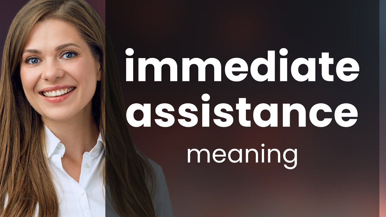 Understanding "Immediate Assistance": A Guide for English Language Learners