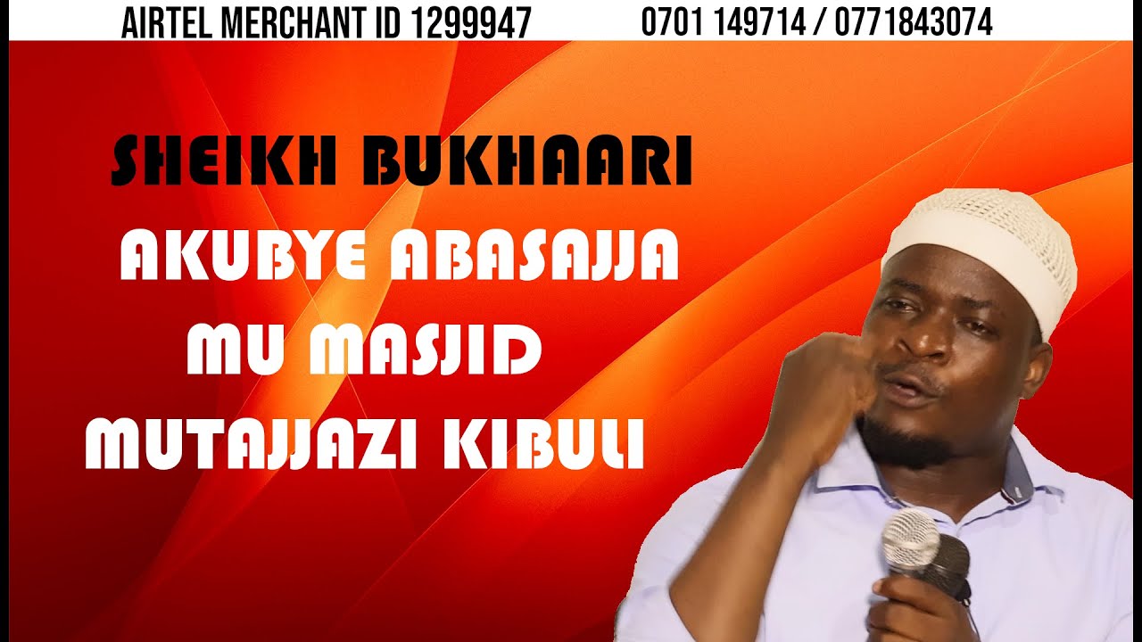 SHEIKH BUKHAARI AKUBYE ABASAJJA MU MASJID, MU NABI ERIASA