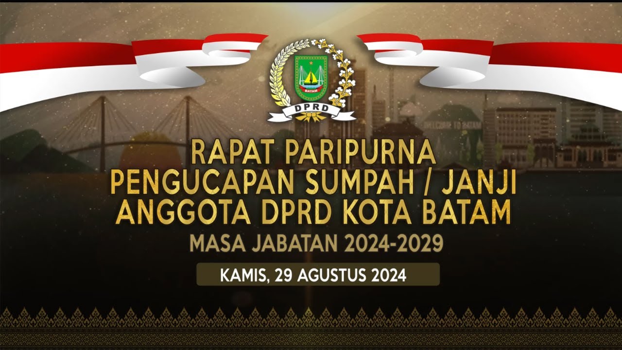 🔴LIVE  EVENT : RAPAT PARIPURNA PENGUCAPAN SUMPAH / JANJI ANGGOTA DPRD BATAM MASA JABATAN 2024-2029