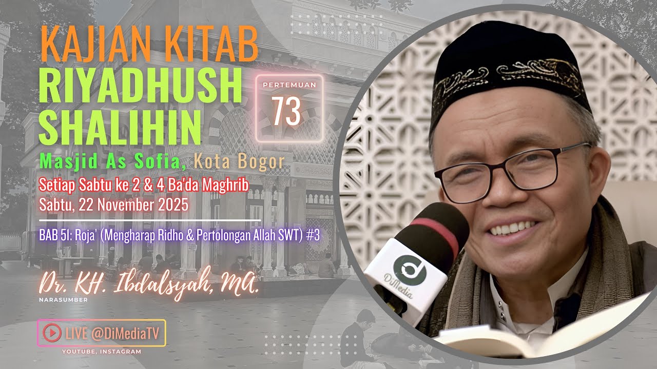 #74 | BAB 51: ROJA' #4, Kitab Riyadush Shalihin, Dr. KH. Ibdalsyah, MA. 13 Des 2025 @Masjid As-Sofia