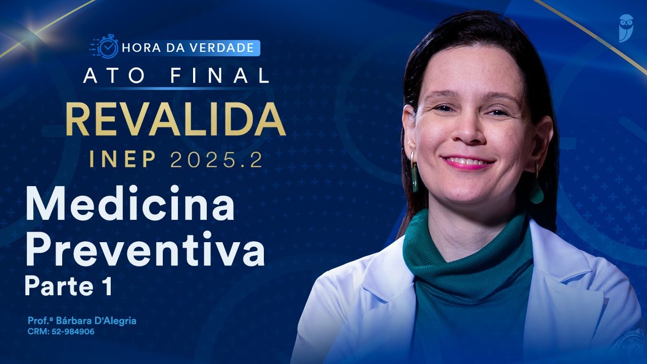 Hora da Verdade Medicina Preventiva Revalida INEP 2025.2 Parte 1