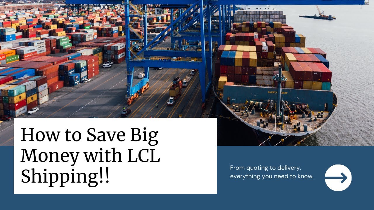 Mastering Logistics: Your Guide to LCL Shipping Unveiled!
