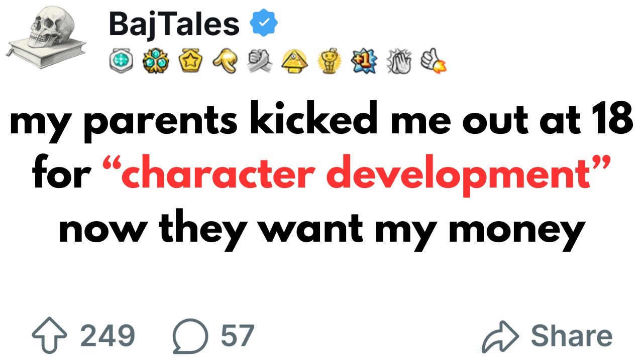 my parents kicked me out at 18 for “character development” now they want my money