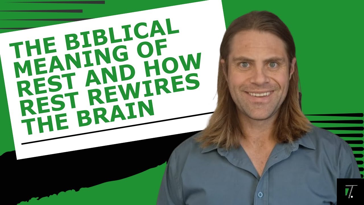 The Biblical Meaning of rest and How Rest rewires the Brain