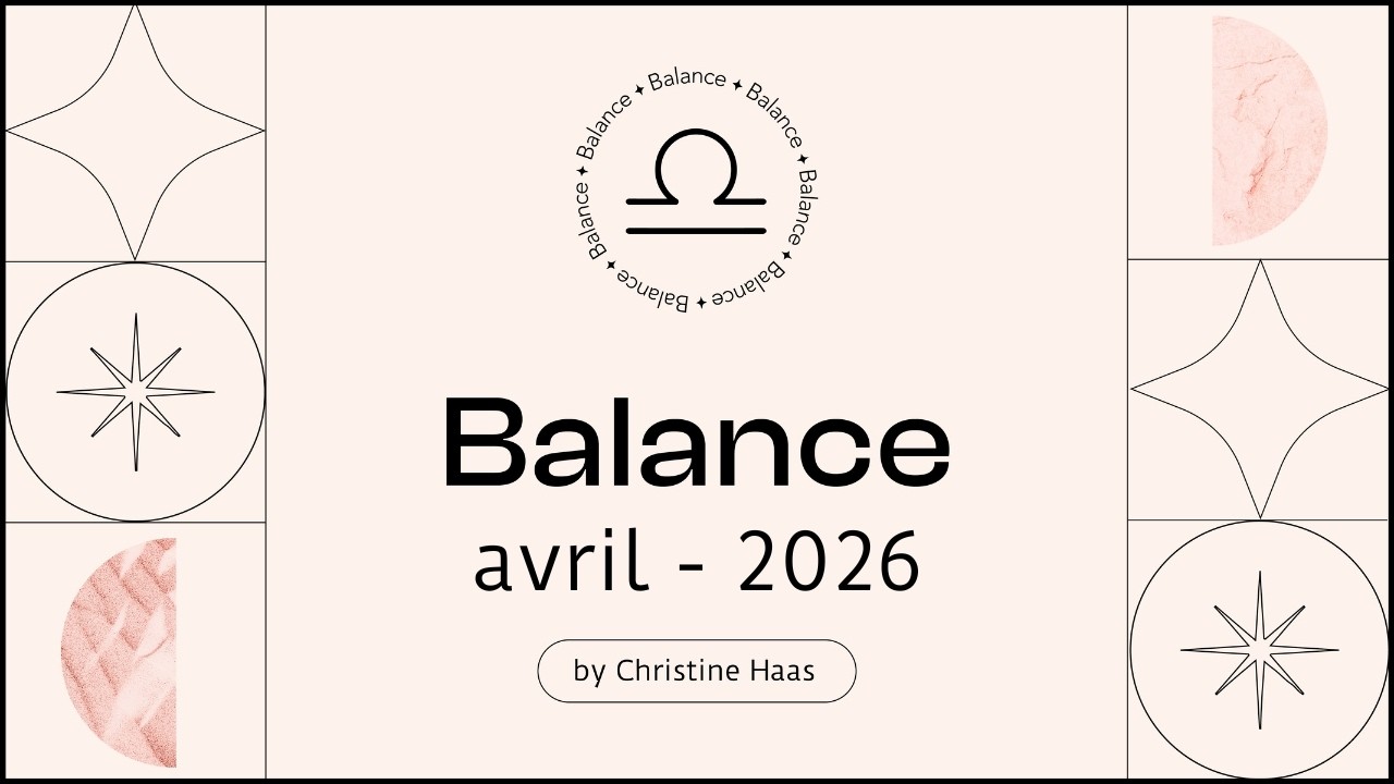 Horoscope Balance ♎️ Avril 2026 🪺 par Christine Haas