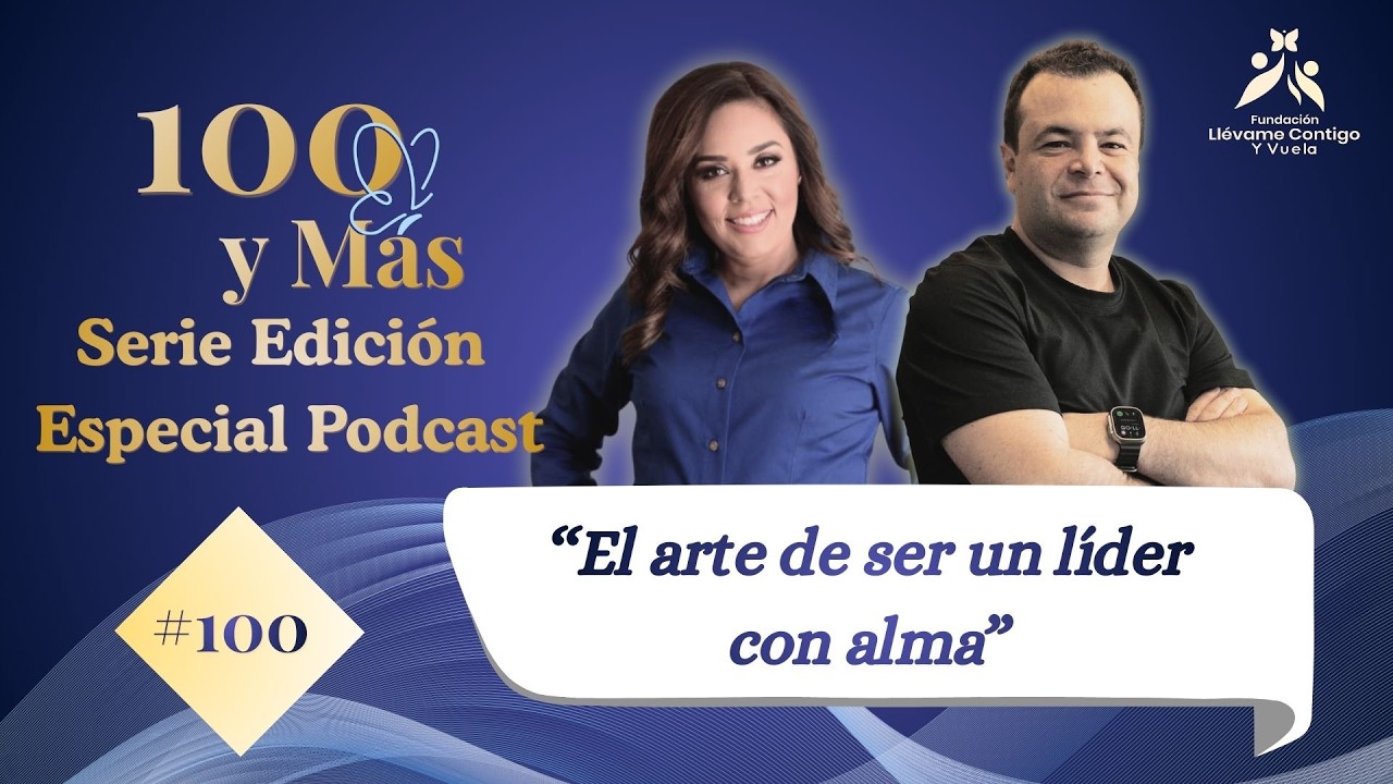 Episodio 100 - ‘El arte de ser un líder con alma” con Andrés Martínez  (Dr. Sonrisas)