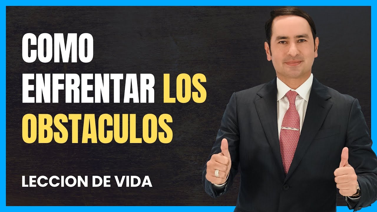 Lección de vida: Como enfrentar los obstáculos al éxito