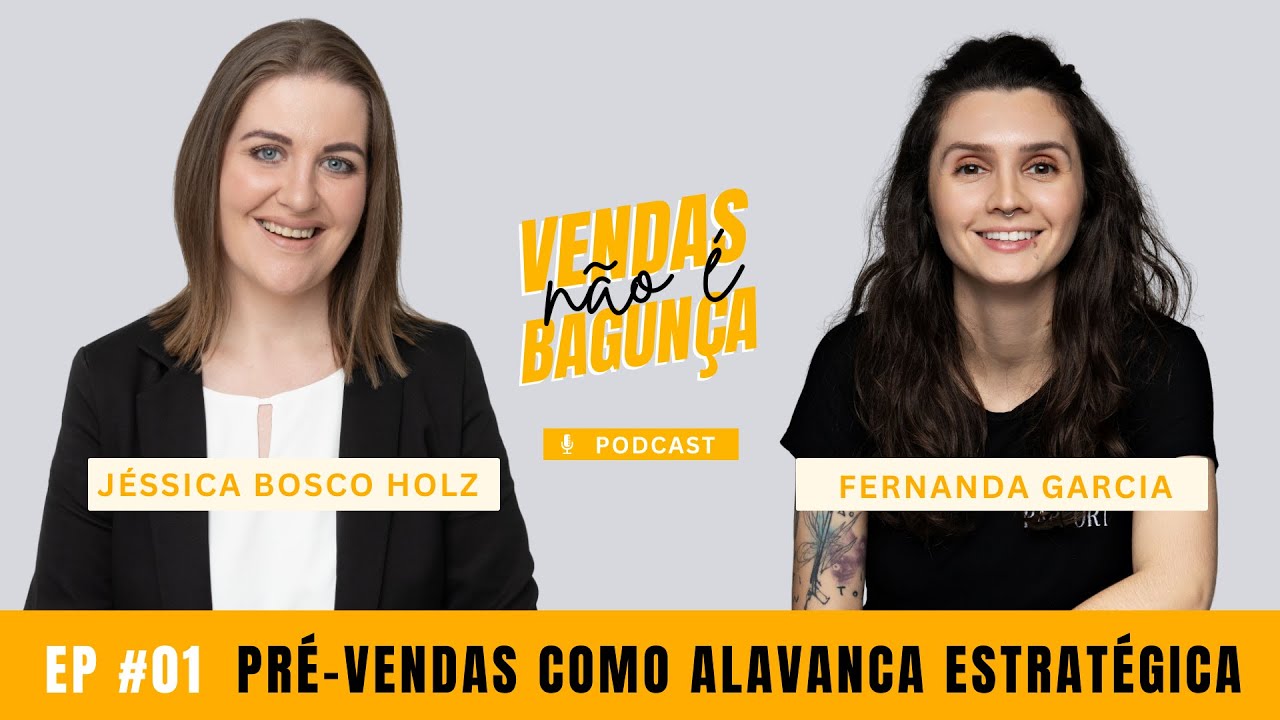 VENDAS NÃO É BAGUNÇA - Ep. 1 Pré-vendas como alavanca estratégica | Fernanda Garcia