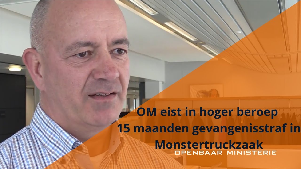 OM eist in hoger beroep vijftien maanden gevangenisstraf in zogenaamde Monstertruckzaak
