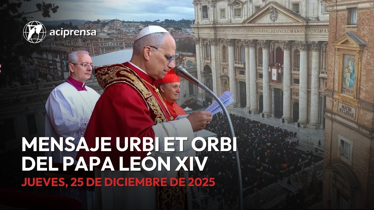 Mensaje Urbi et Orbi del Papa León XIV | 25 de diciembre de 2025