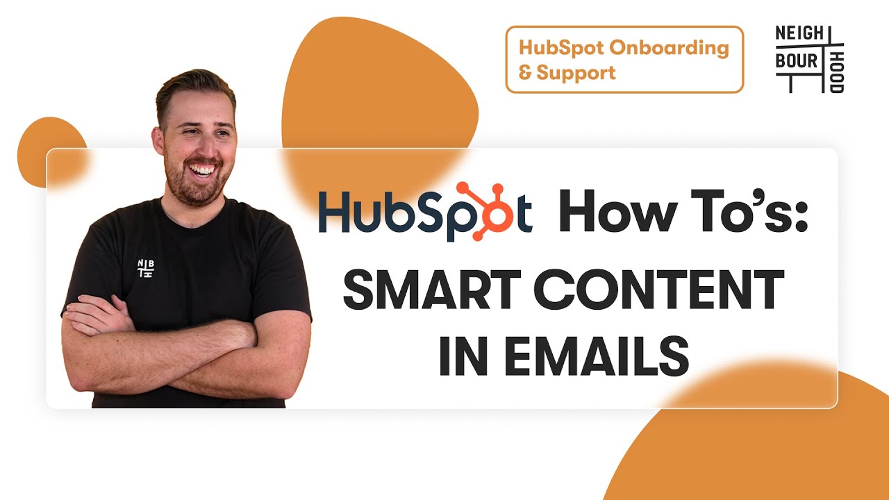 Как использовать смарт-контент в электронных письмах HubSpot | Советы HubSpot по работе с Neighbo...