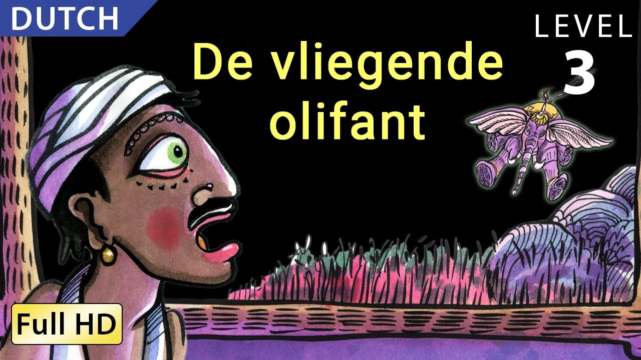 De vliegende olifant: Leer Nederlands met ondertitels - Verhaal voor kinderen en volwassenen