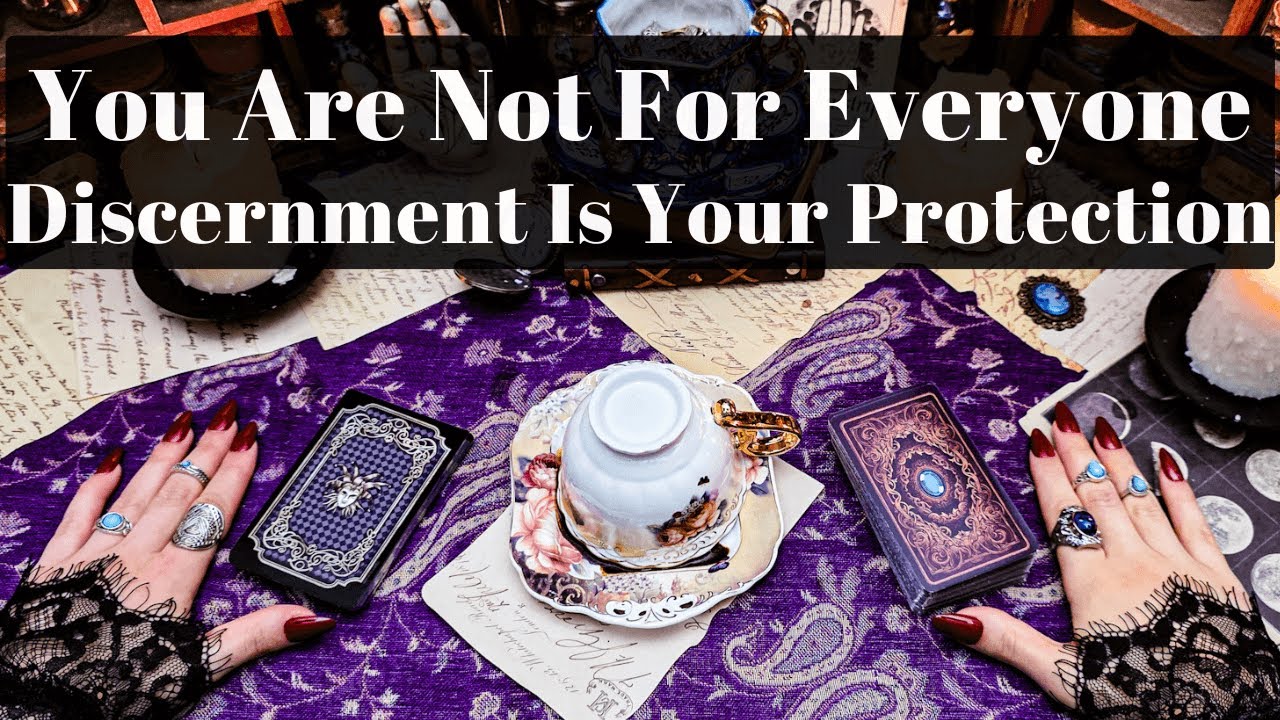 YOU ARE NOT FOR EVERYONE! YOUR DISCERNMENT IS YOUR PROTECTION FROM THEIR DISRUPTIVE ENERGY