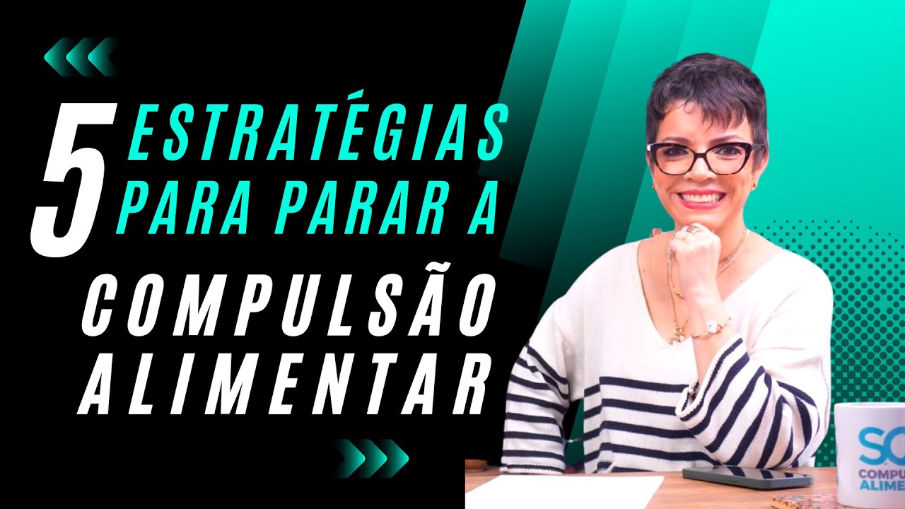 5 ESTRATÉGIAS INSTANTÂNEAS PARA PARAR A COMPULSÃO ALIMENTAR | Cintia Seabra