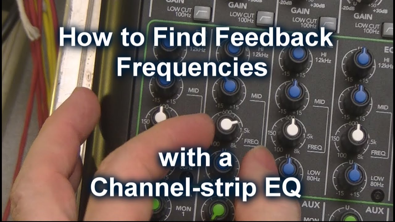 How to Find Feedback with A Channel Strip EQ and Get Rid of the Feedback