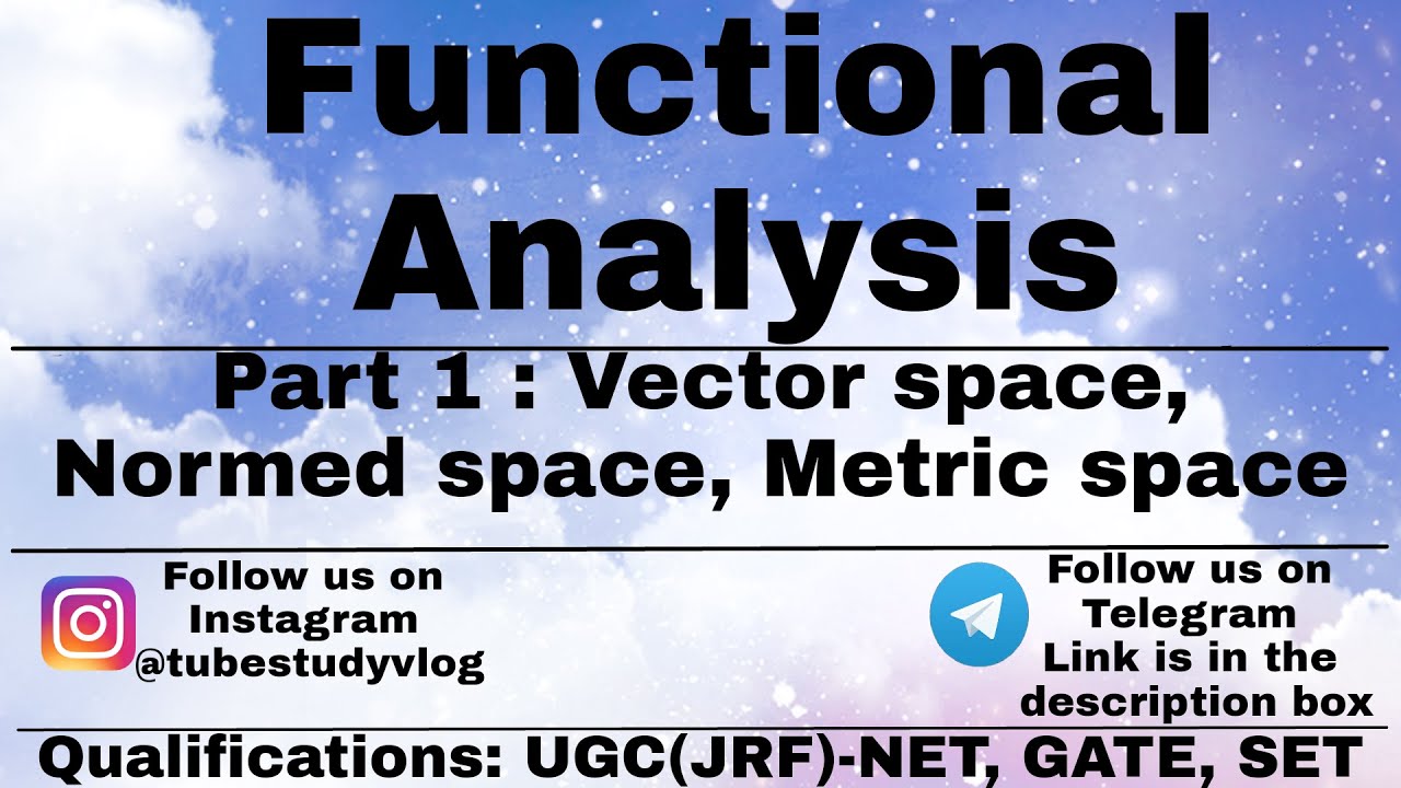 | Functional Analysis | Part-1 | Vector space, Normed space, Metric space |