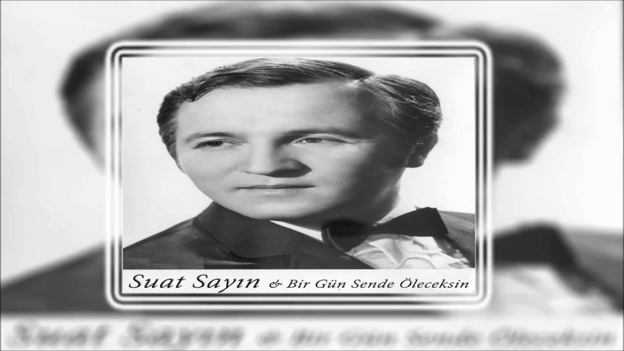 Suat Sayın - Beni Bu Dertler İçinmi Yarattın | Bir Gün Sende Öleceksin | © Şah Plak