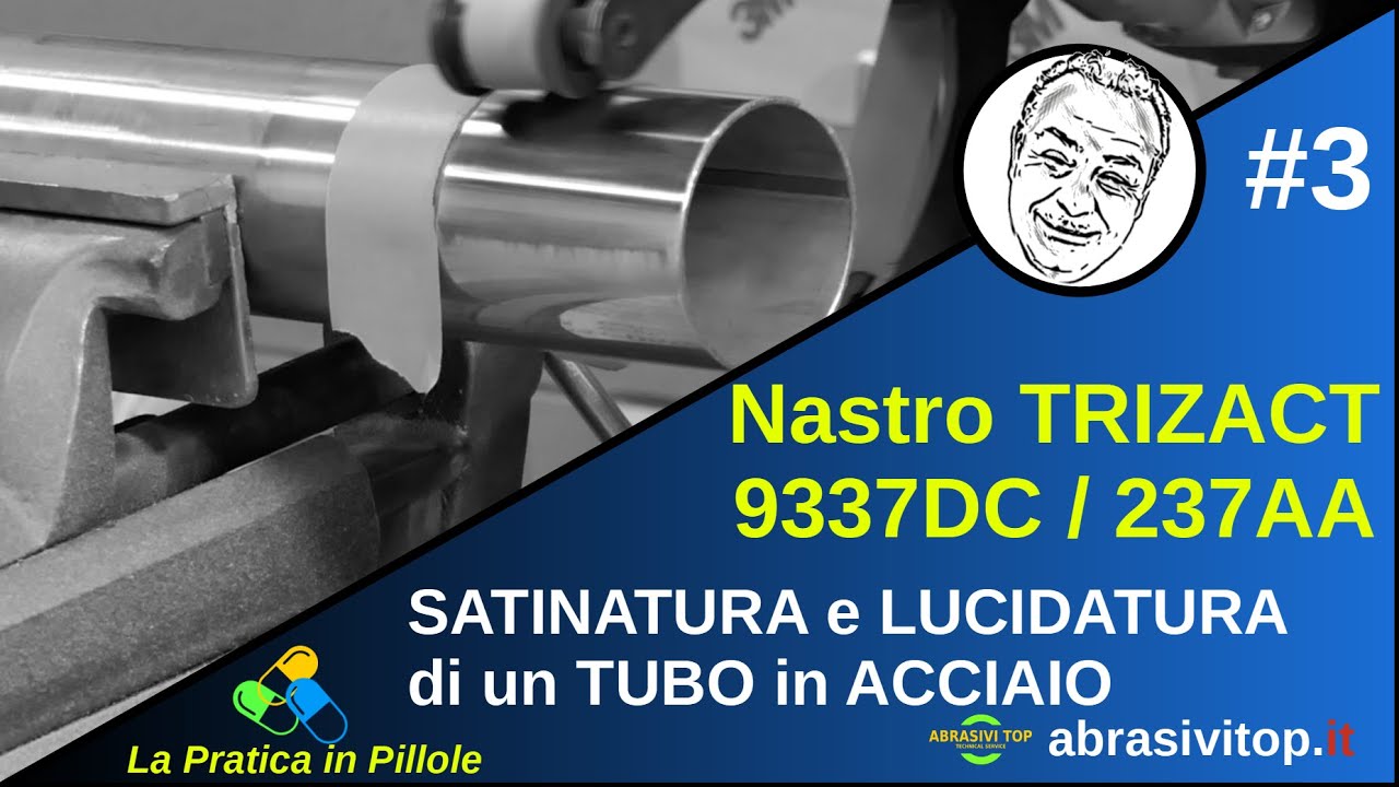 Satinatura e Lucidatura tubo in acciaio con Nastro Trizact 337DC e 237AA - #3 LaPraticaInPillole