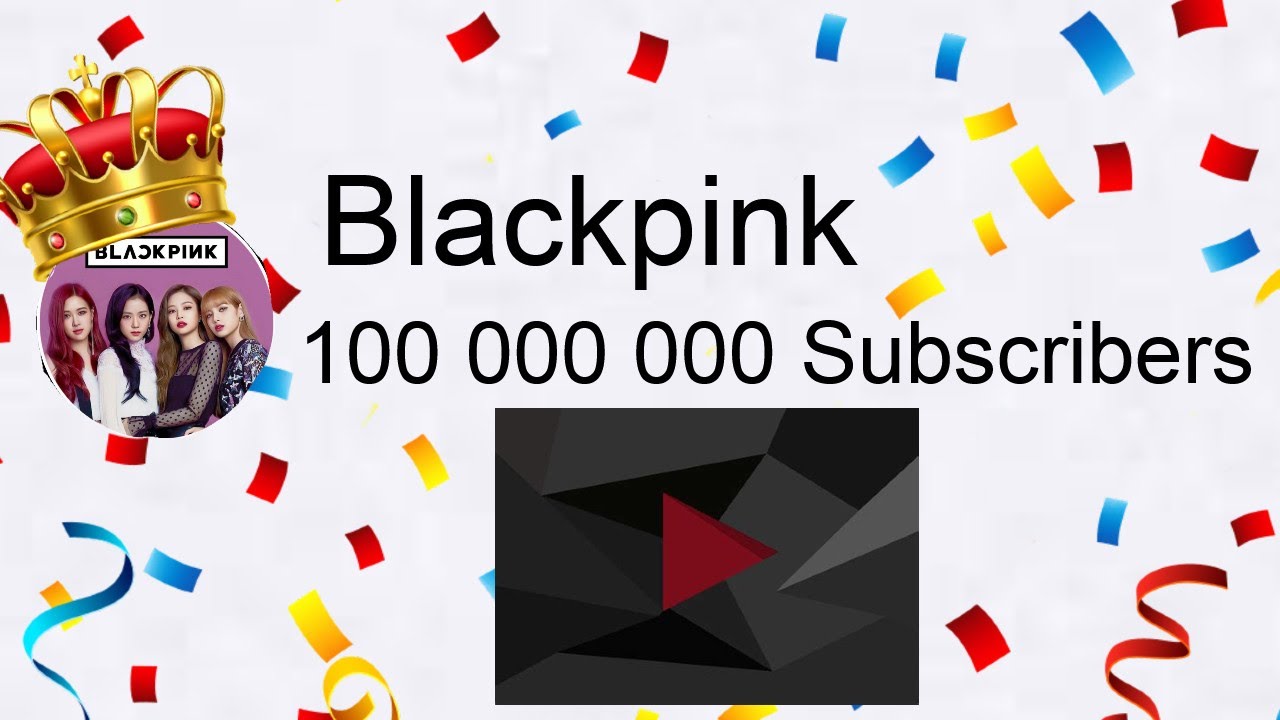 Blackpink to 100 000 000 subscribers