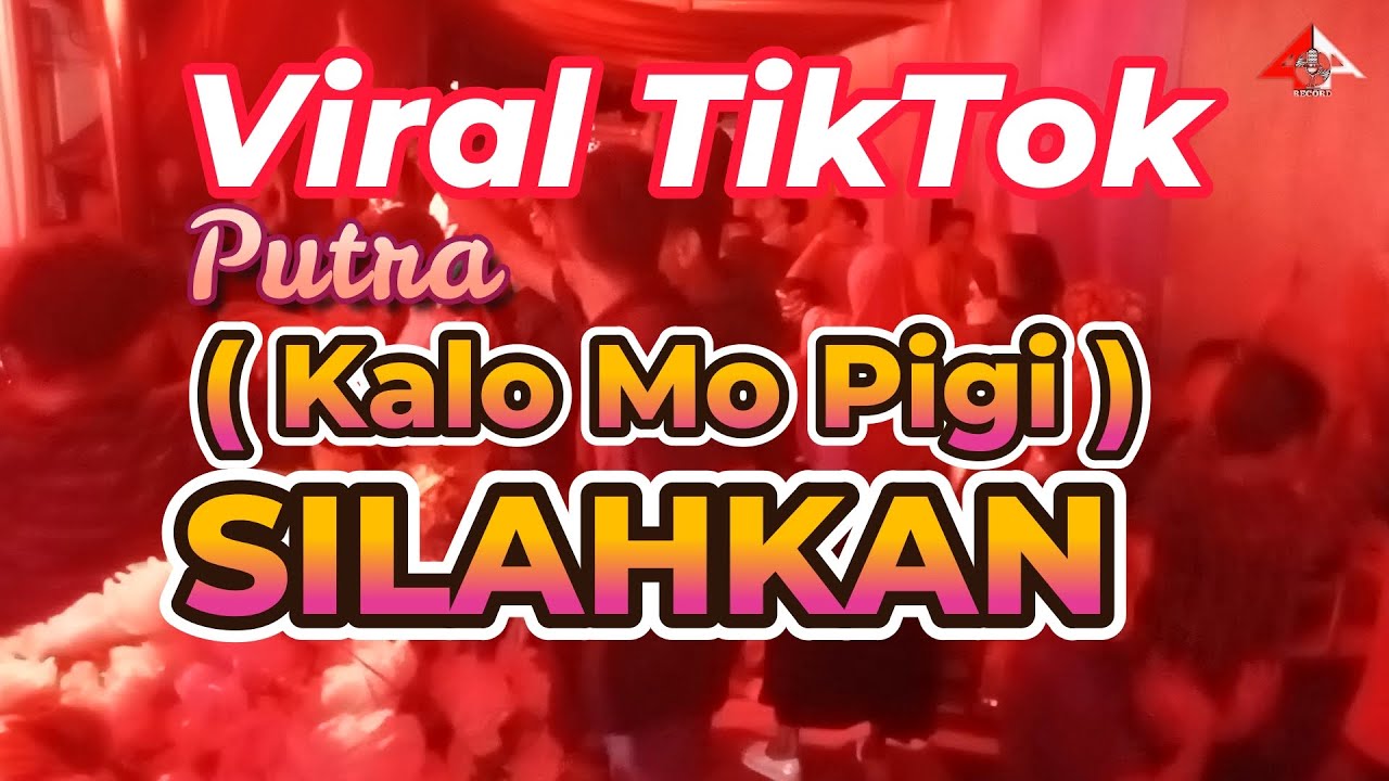 Kalo Mo Pigi ( SILAHKAN) _ Putra _ Viral TikTok / Four A Production