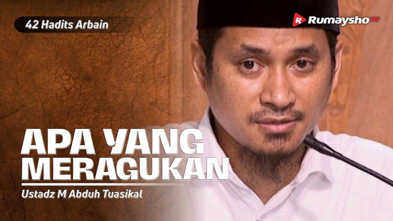 Dauroh 42 Hadits Arbain (11): Tinggalkan Apa yang Meragukan - Ust Muhammad Abduh Tuasikal