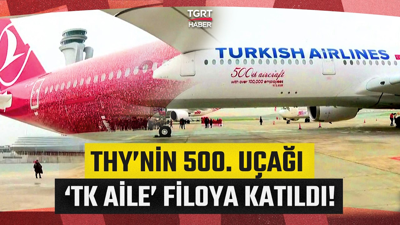Türkiye’nin Gökyüzündeki Bayrak Taşıyıcısı THY’den Gövde Gösterisi! ‘TK Aile’ Filoya Katıldı