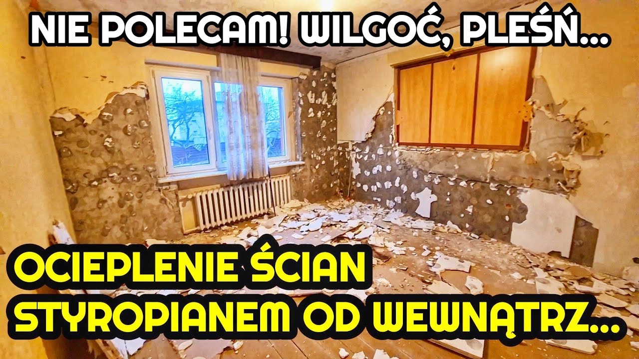 CZY DOCIEPLENIE ŚCIAN OD WEWNĄTRZ STYROPIANEM JEST DOBRYM ROZWIĄZANIEM? NIE POLECAM. PLEŚŃ I WILGOĆ.