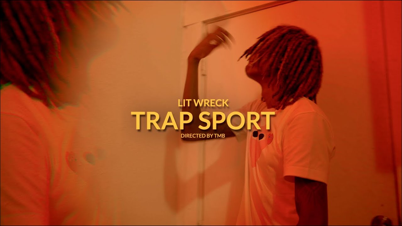 Lit Wreck - Trap Sport (Official Music Video)