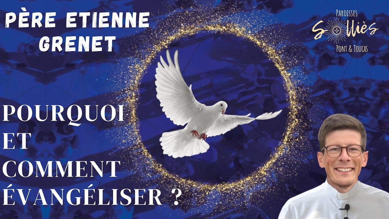 Pourquoi et comment évangéliser? Conférence du P Etienne Grenet responsable du Pôle Mission de Paris
