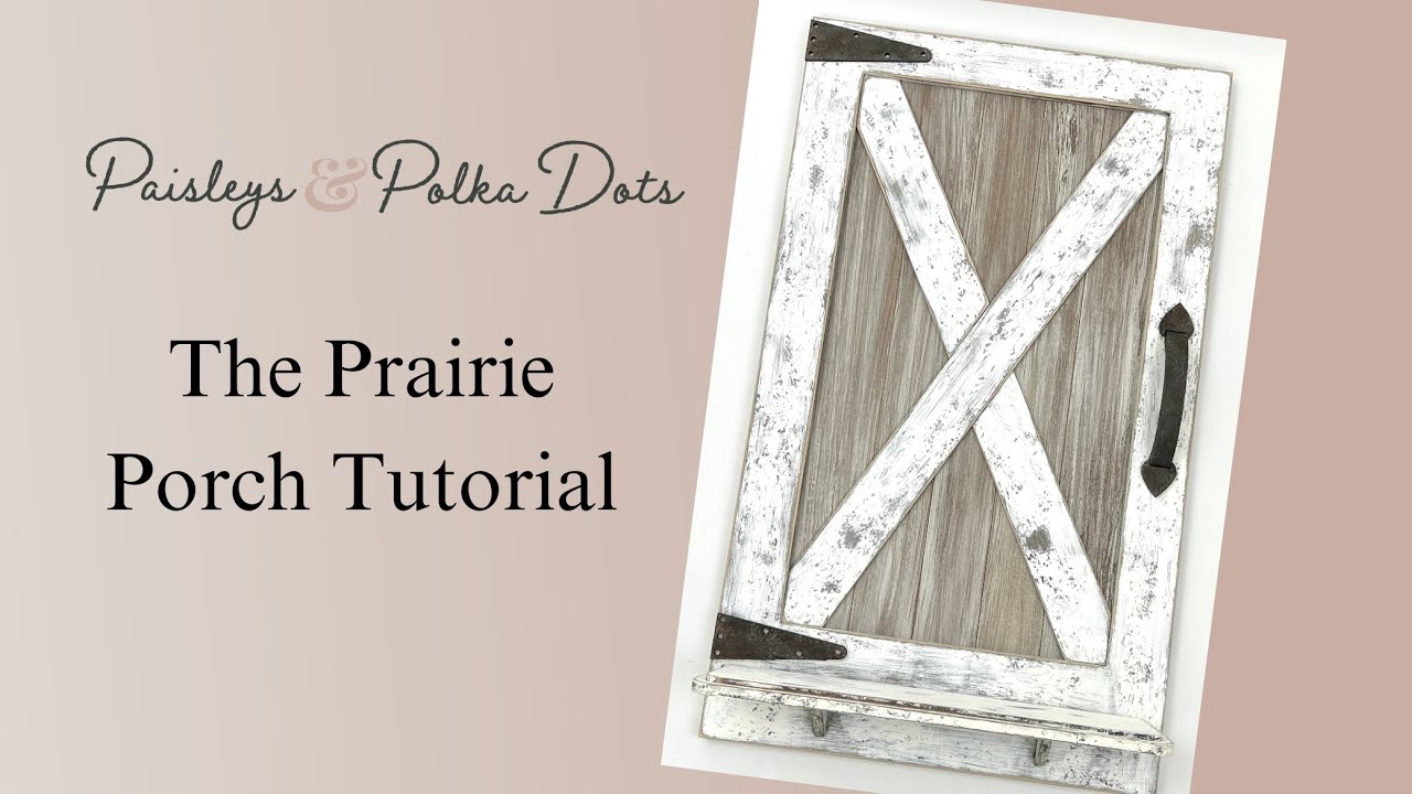 The Prairie Porch Shelf – DIY Farmhouse Barn Door Tutorial