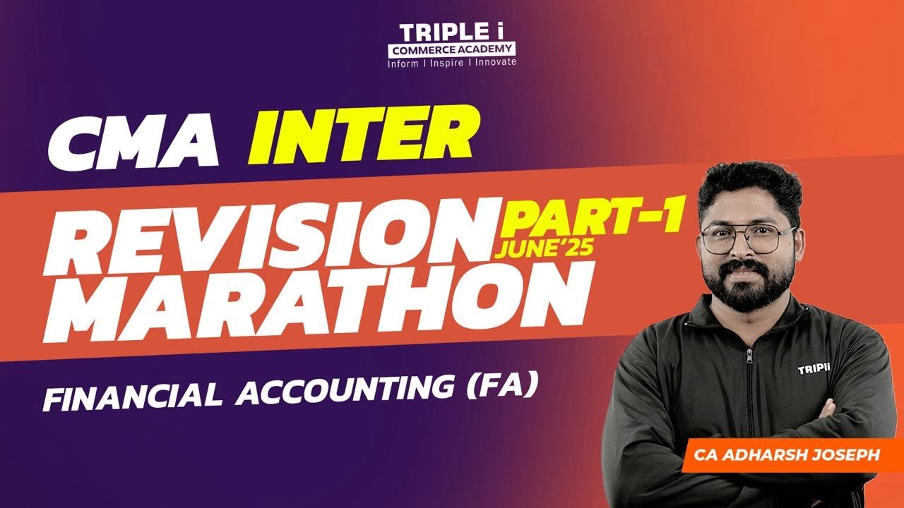 CMA Inter June 25 | Paper 6 | Financial Accounting | Revision Marathon | Part 1 | CA Adharsh Joseph