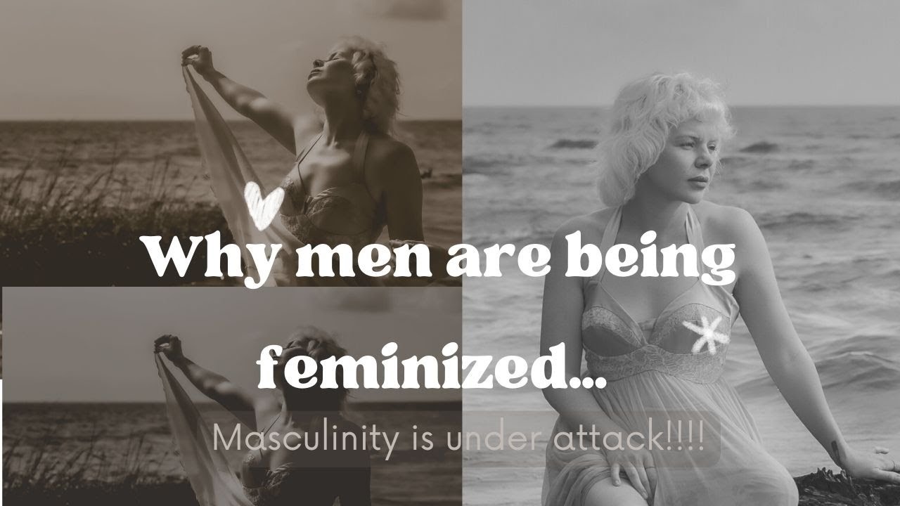 Men Have Been OVERLY FEMINIZED... Here's Why