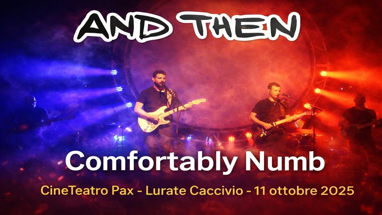 Comfortably numb - CineTeatro Pax - Lurate - And Then - Pink Floyd cover
