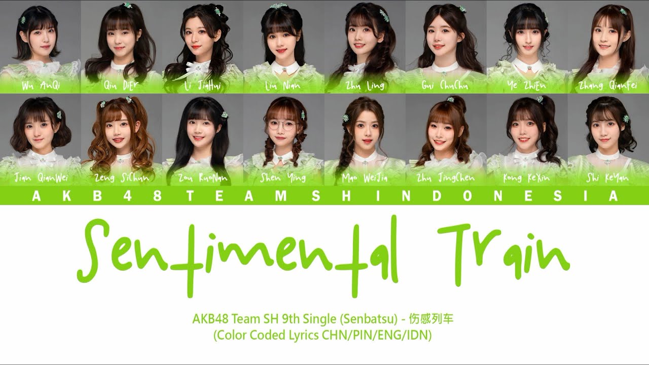 AKB48 Team SH 9th Single (Senbatsu) - Sentimental Train / 伤感列车 | Color Coded Lyrics CHN/PIN/ENG/IDN