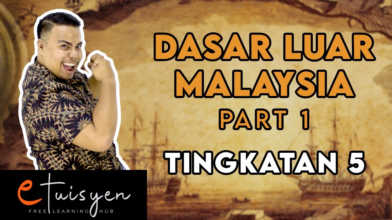 [eTuisyen] TINGKATAN 5 SEJARAH: Bab 9 - Dasar Luar Malaysia (Part 1)