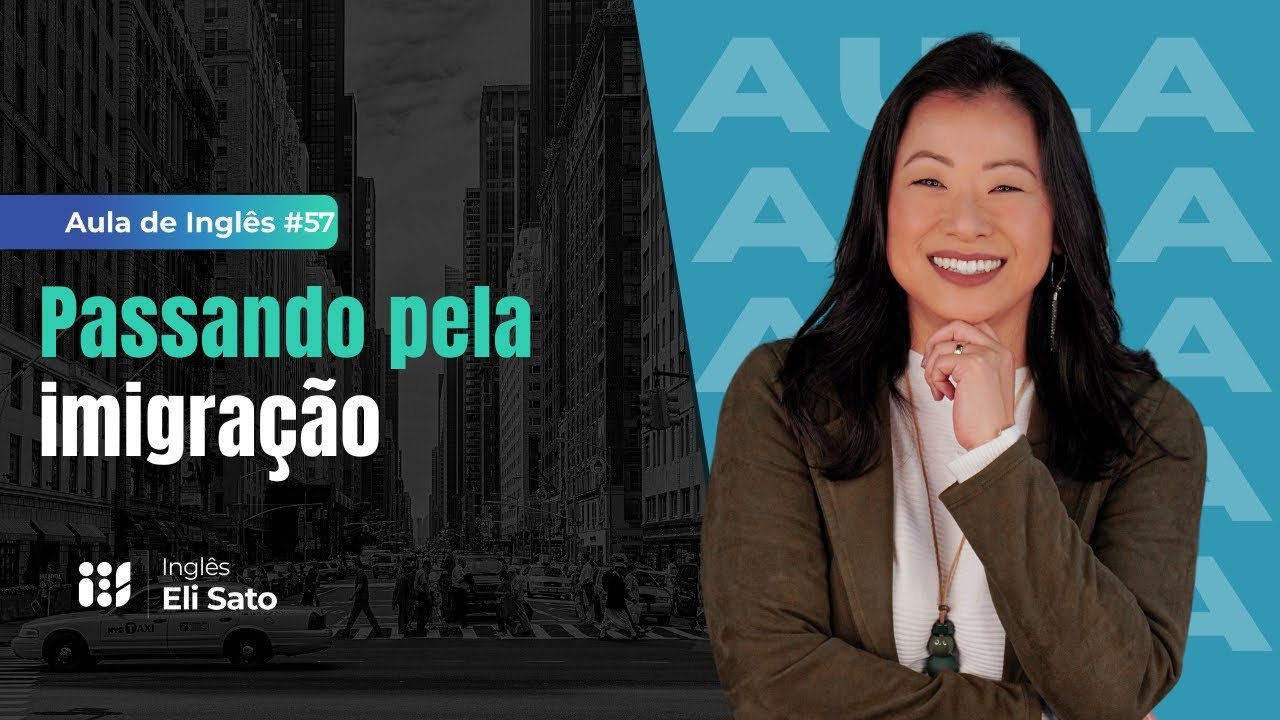 Passando pela imigração -  IES Aula de Inglês Eli Sato #56