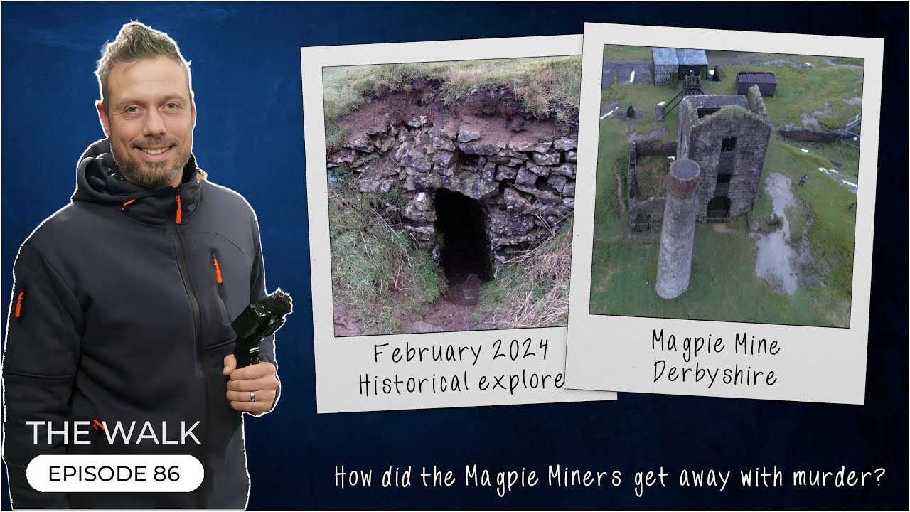 The Walk - EP 86 - The 'Magpie Murders' -  Derbyshire's Last  Lead Mine - Magpie Mine - Derbyshire