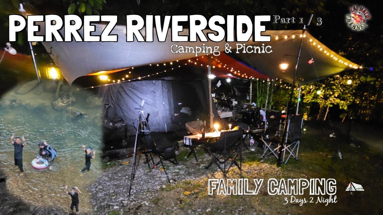 PART 1 / 3, 3 Days 2 Night, Family Camping at Perrez Riverside, Sarawak.