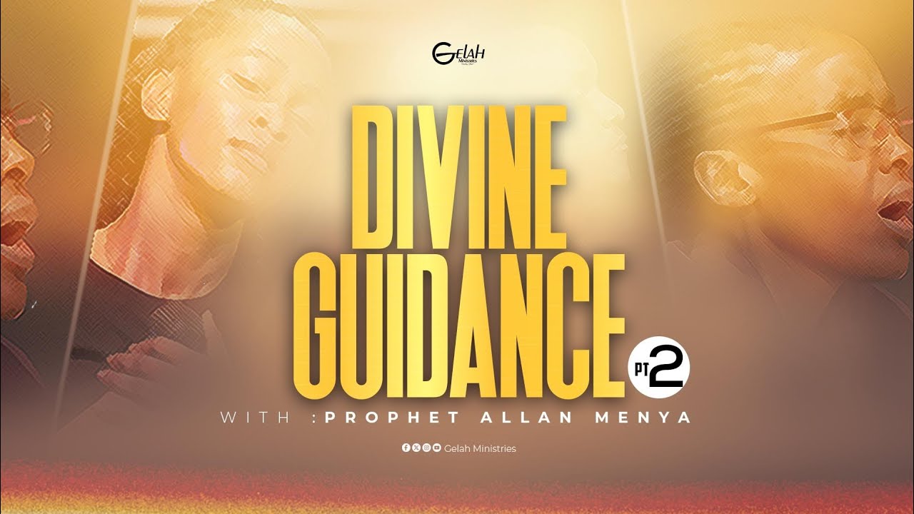 DIVINE GUIDANCE PT 2 BY PROPHET ALLAN MENYA