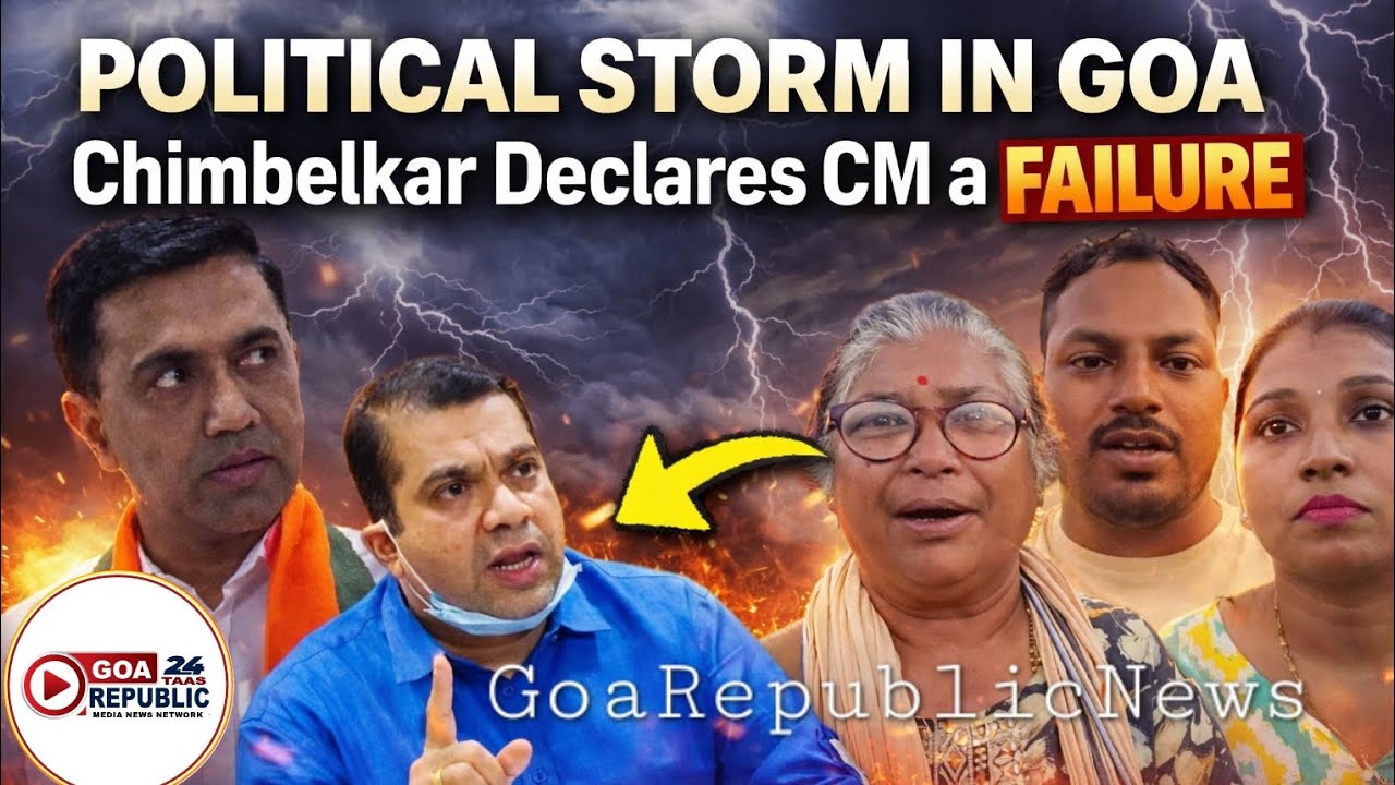 #Exclusive updates ● Political Storm in Goa: Chimbelkar Declares Goa CM a Failure