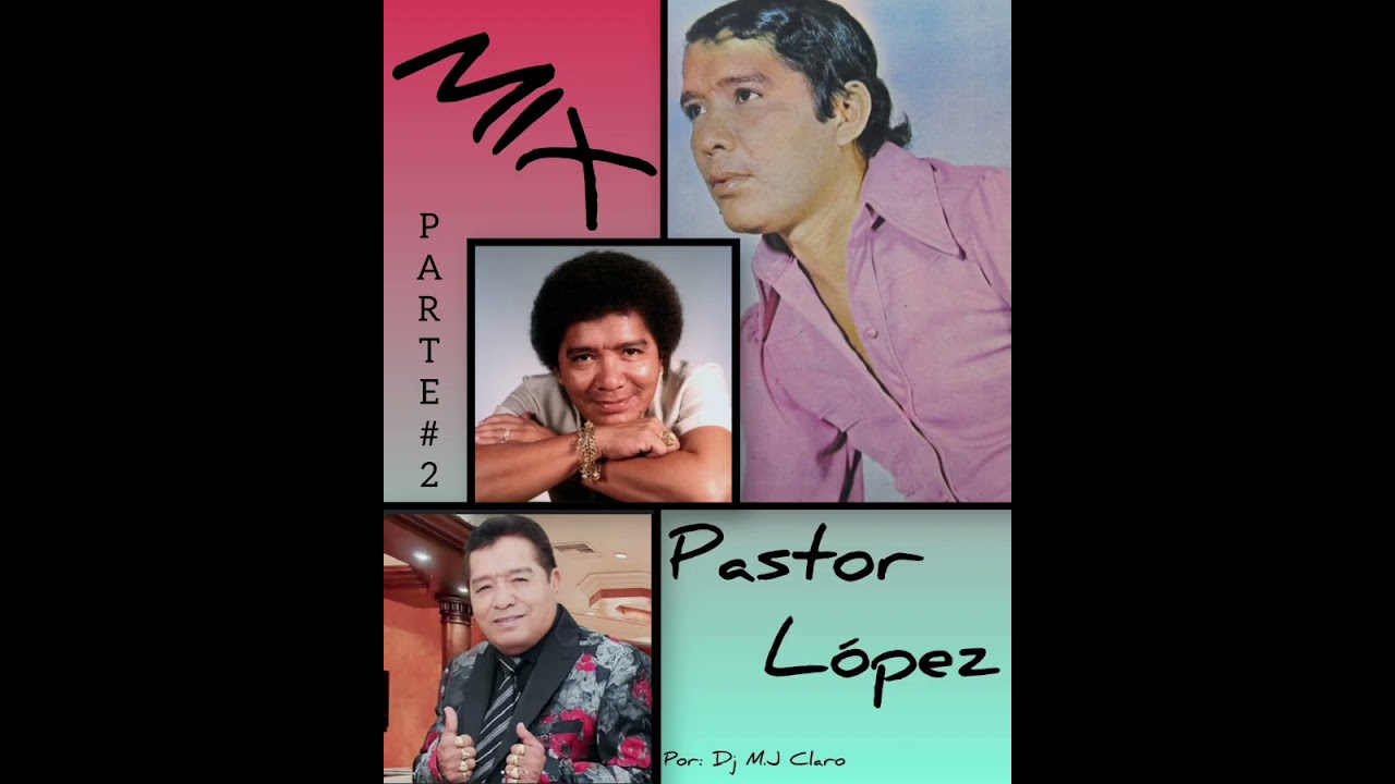 Pastor López Mix -- Parte #2 -- Con: Dj M.J Claro 