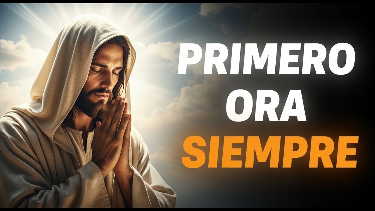 Primero Ora: Tu Oración Es la Llave Que Activa el Poder de Dios - Reflexión Cristiana