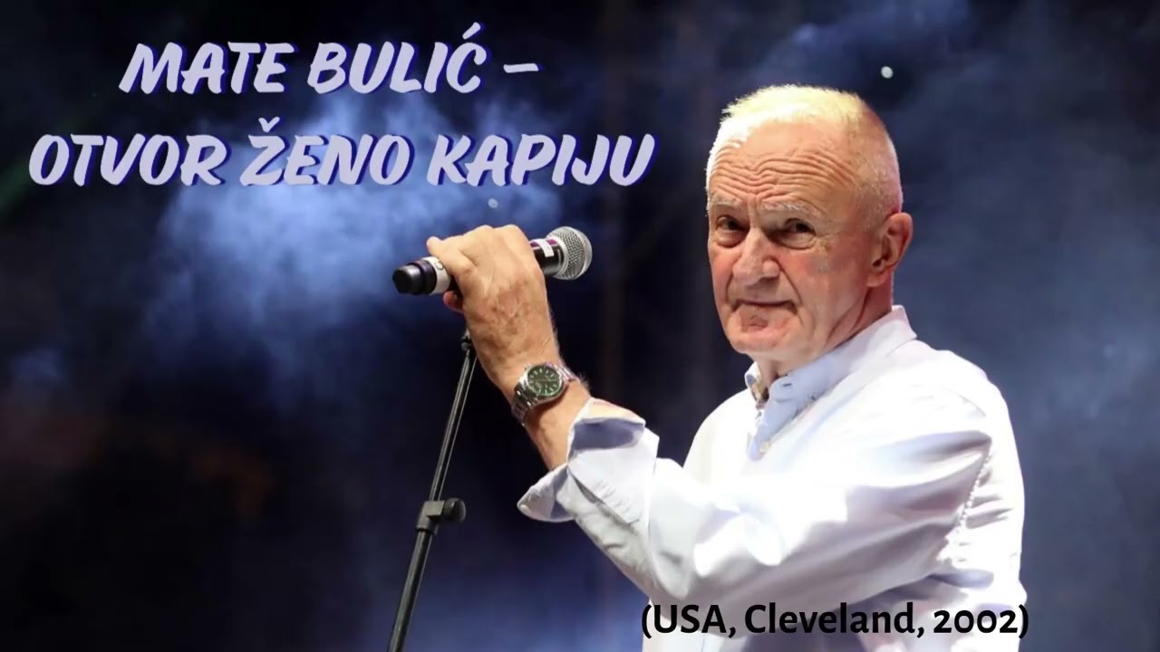 Mate Bulić - Otvor ženo kapiju (Live, Cleveland 2002)