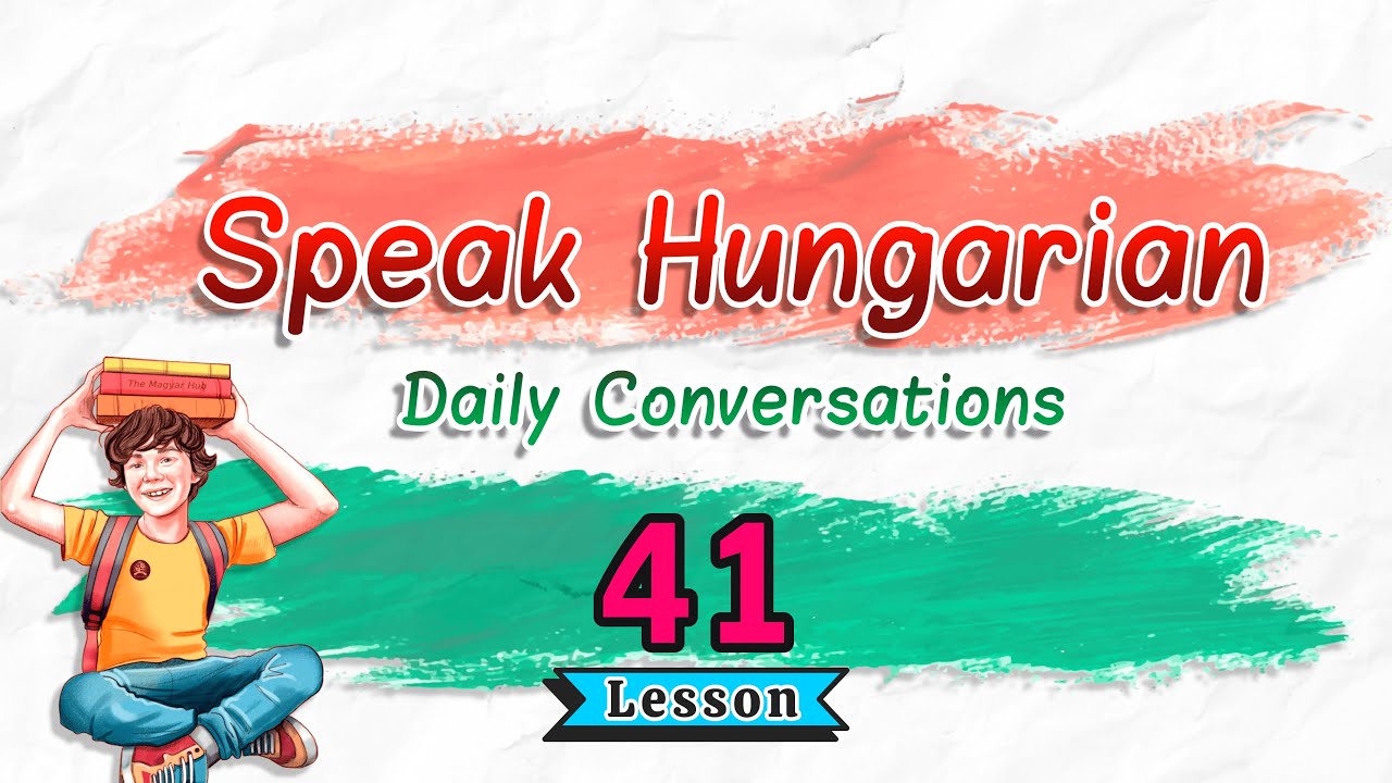 Learn To Speak Hungarian: Daily Conversations | Lesson 41