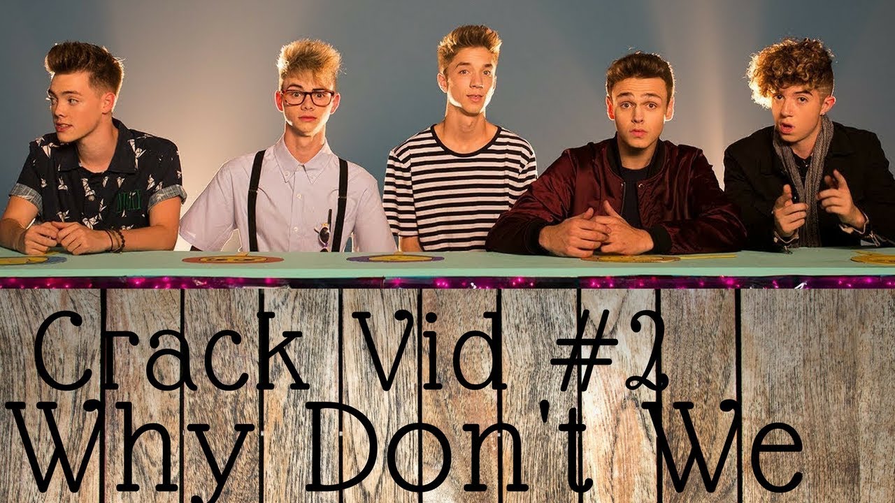 Why Don't We - Crack!Vid #2