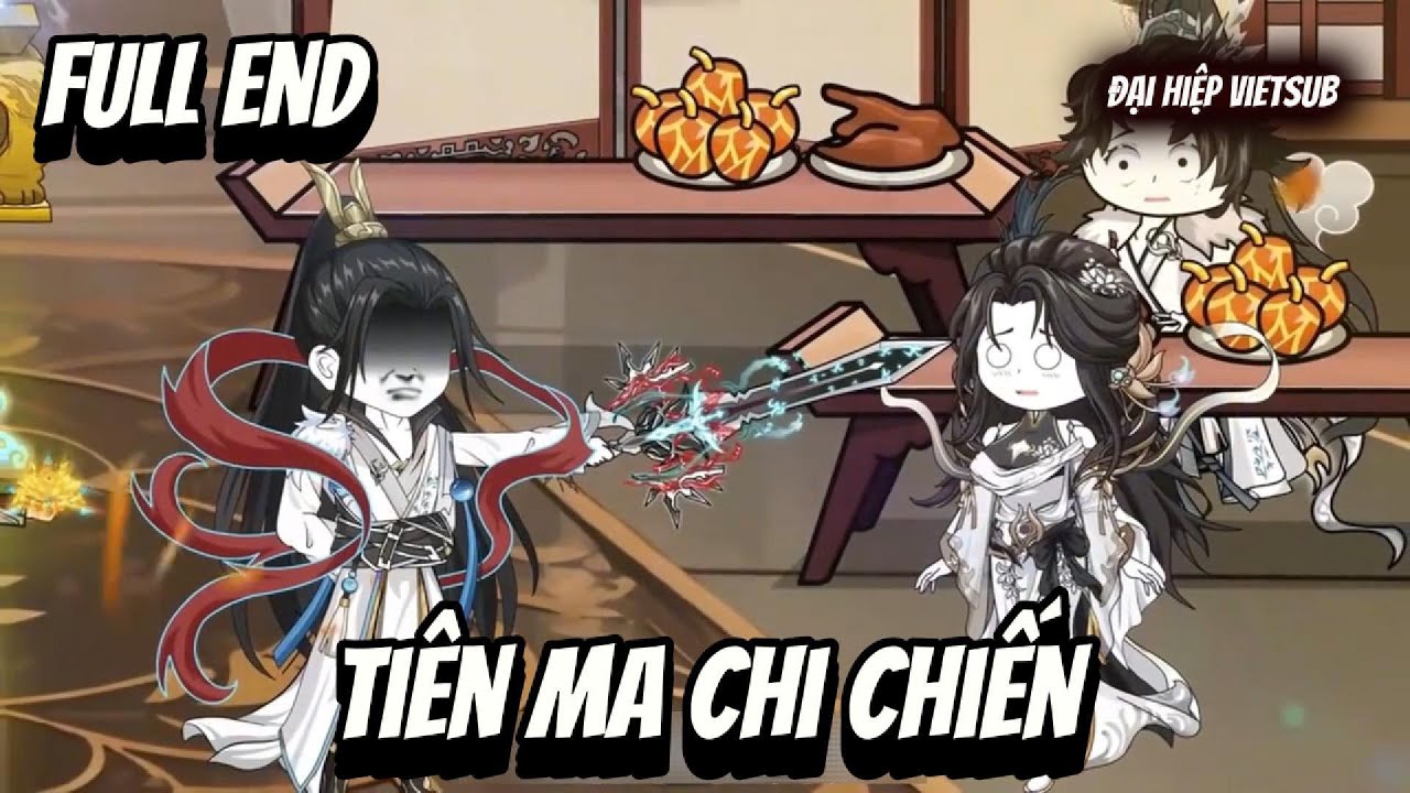 FULL END | Tiên Ma Chi Chiến  | Đại Hiệp vietsub